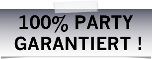 100% Party
 garantiert !